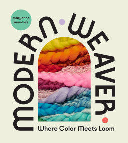 Maryanne Moodie's Modern Weaver (Where Color Meets Loom) by Maryanne Moodie, 9781419753022