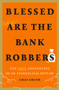 Blessed Are the Bank Robbers (The True Adventures of an Evangelical Outlaw) by Chas Smith, 9781419754739