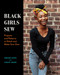 Black Girls Sew (Projects and Patterns to Stitch and Make Your Own) by Lesley Ware, Hekima Hapa, 9781419754845