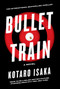 Bullet Train (A Novel) - 9781419756399 by Kotaro Isaka, Sam Malissa, 9781419756399