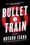 Bullet Train (A Novel) - 9781419756399 by Kotaro Isaka, Sam Malissa, 9781419756399