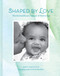 Shaped by Love (The Extraordinary Impact of Nurturing) by Amy Hatkoff, 9781419758881