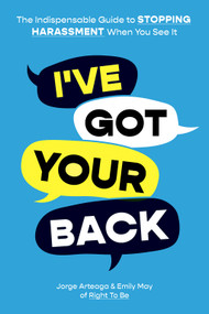 I've Got Your Back (The Indispensable Guide to Stopping Harassment When You See It) by Jorge Arteaga, Emily May, 9781419762161