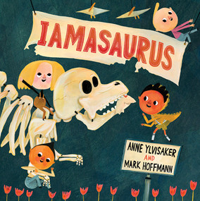 Iamasaurus (A Picture Book) by Anne Ylvisaker, Mark Hoffmann, 9781951836436