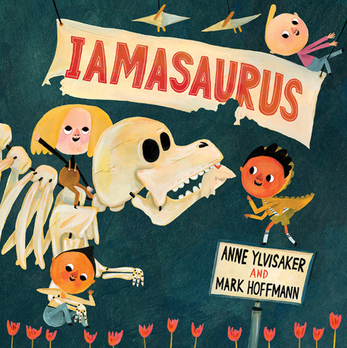 Iamasaurus (A Picture Book) by Anne Ylvisaker, Mark Hoffmann, 9781951836436