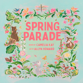 Spring Parade (A Picture Book) by Camelia Kay, Allyn Howard, 9781951836597
