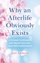 Why an Afterlife Obviously Exists (A Thought Experiment and Realer Than Real Near-Death Experiences) by Jens Amberts, 9781785359859