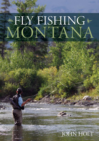 Fly Fishing Montana by John Holt, 9780762796823