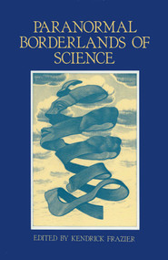 Paranormal Borderlands of Science (Best of Skeptical Inquirer) by Kendrick Frazier, 9780879751487