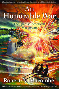 Honorable War (The Spanish-American War Begins) by Robert N. Macomber, 9781561649723