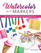 Watercolor with Markers (Learn to Paint Beautiful Creations with Brush Pens) by Jessica Mack, 9781681988375