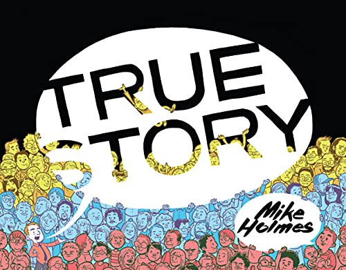 True Story by Mike Holmes, 9781926743110