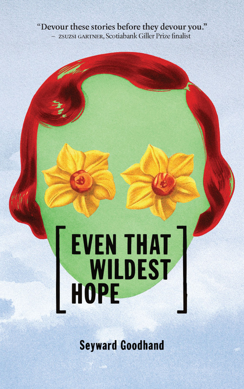 Even That Wildest Hope by Seyward Goodhand, 9781988784366