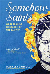 Somehow Saints (More Travels in Search of the Saintly) - 9781684428434 by Mary Lea Carroll, 9781684428434