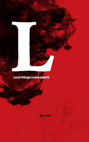 L (and things come apart) ((and things come apart)) by Ian Orti, 9781926743059