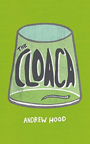 The Cloaca by Andrew Hood, 9781926743196