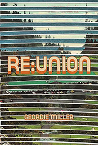 Re:union by Geordie Miller, 9781926743486