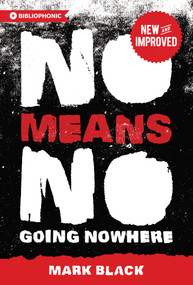 NoMeansNo (Going Nowhere) by Mark Black, 9781926743271