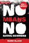 NoMeansNo (Going Nowhere) by Mark Black, 9781926743271