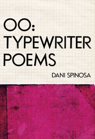 OO (Typewriter Poems) by Dani Spinosa, 9781988784472