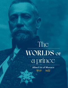 Albert Ist of Monaco (The Worlds of a  Prince) by Stéphane Lamotte, 9781419761034