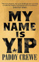 My Name Is Yip (A Novel) by Paddy Crewe, 9781419762291