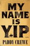 My Name Is Yip (A Novel) by Paddy Crewe, 9781419762291