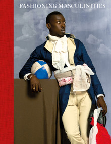 Fashioning Masculinities (The Art of Menswear) by Claire Wilcox, Rosalind McKever, 9781838510114
