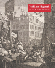 William Hogarth: Visions in Print by Alice Insley, 9781849767699
