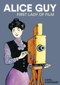 Alice Guy (First Lady of Film) by José-Louis Bocquet, Catel Muller, 9781914224034