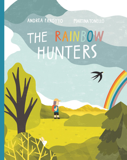 The Rainbow Hunters (A Picture Book) by Andrea Farotto, Martina Tonello, 9781990252068