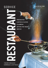 Restaurant Service (Preparation, Carving, Slicing, Flambeing and Setting the Tables) by Thierry Boulicot, Dominique Jeuffrault, 9782857087687