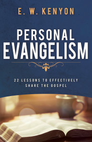 Personal Evangelism (22 Lessons to Effectively Share the Gospel) by E. W. Kenyon, 9781641238069