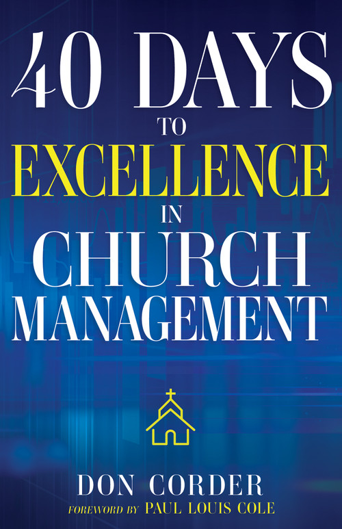 40 Days to Excellence in Church Management by Don Corder, Paul Louis Cole, 9781641238175