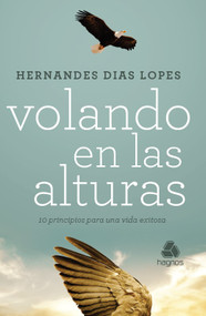 Volando en las alturas (10 principios para una vida exitosa) by Hernandes Dias Lopes, 9786586048872