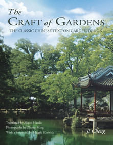 Craft of Gardens (The Classic Chinese Text on Garden Design) by Hardie Alison, Ming Zhong, Maggie Keswick, Cheng Ji, 9781602200081
