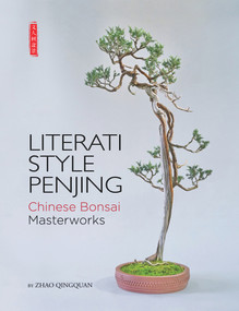 Literati Style Penjing (Chinese Bonsai Masterworks) by Thomas Elias, Qingquan Zhao, 9781602200180
