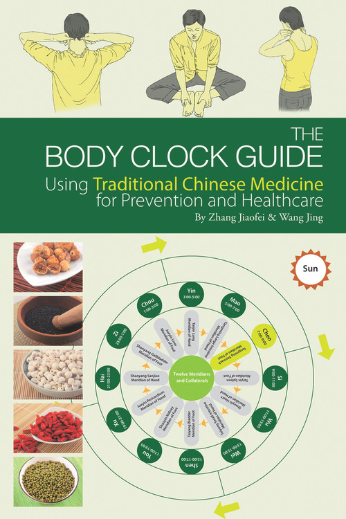 Body Clock Guide (Using Traditional Chinese Medicine for Prevention and Healthcare) by Jiaofei Zhang, 9781602201200