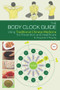 Body Clock Guide (Using Traditional Chinese Medicine for Prevention and Healthcare) by Jiaofei Zhang, 9781602201200