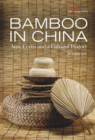 Bamboo in China (Arts, Crafts and a Cultural History) by Jialai Pan, Min Shen, Hongbing He, 9781602201323