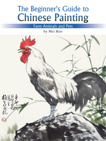 The Beginner's Guide to Chinese Painting (Farm Animals and Pets) by Ruo Mei, 9781602201354