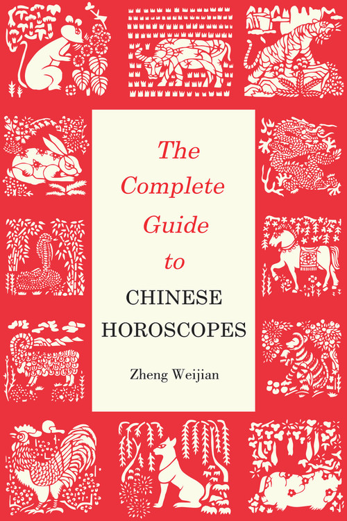 Complete Guide to Chinese Horoscopes by Weijian Zheng, Weijian Zheng, 9781602201538