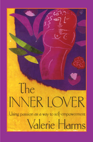 The Inner Lover (Passion as a way to self-empowerment) by Valerie Harms, 9781625361578