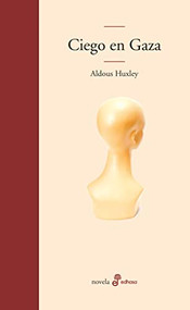 Ciego en Gaza by Aldous Huxley, Carlos Manzano, 9788435009256