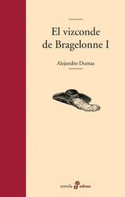 El vizconde de Bragelonne I by Alejandro Dumas, Carlos Pujol, 9788435010177