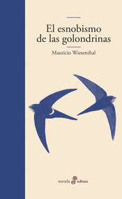 El esnobismo de las golondrinas (bolsillo) by Mauricio Wiesenthal, 9788435018494
