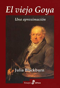 El viejo Goya by Julia Blackburn, Maria Isabel Butler de Foley, 9788435026390