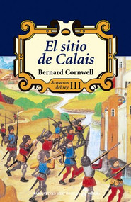 El sitio de Calais (III) by Bernard Cornwell, Libertad Aguilera, 9788435060509