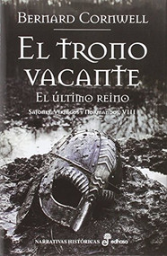El trono vacante (VIII) (El último reino) by Bernard Cornwell, Gregorio Cantera, 9788435062879
