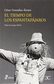 El tiempo de los espantapájaros by César González Álvaro, 9788497406963